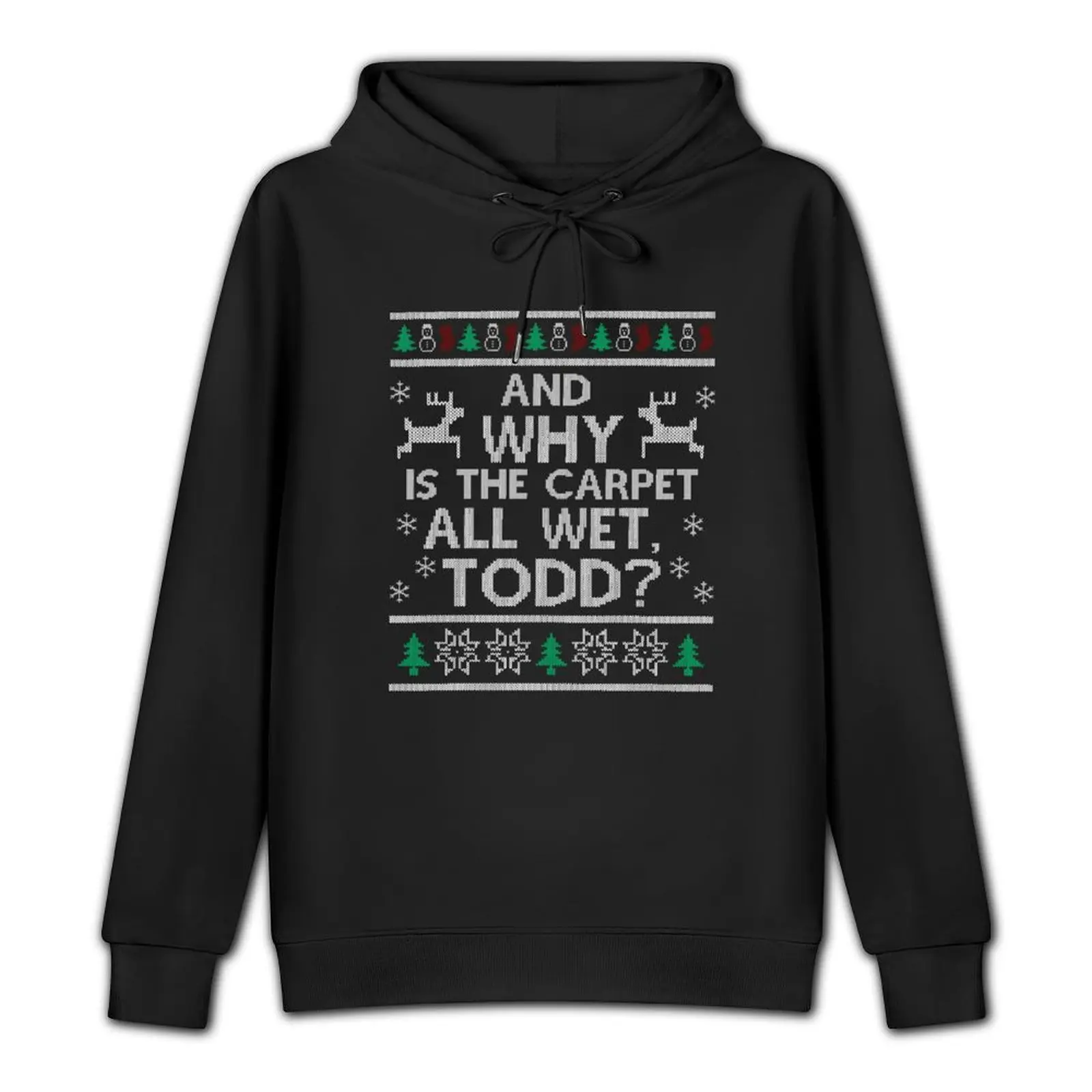 And why is the carpet all wet, Todd? Pullover Hoodie winter clothes blouse graphic hoodies