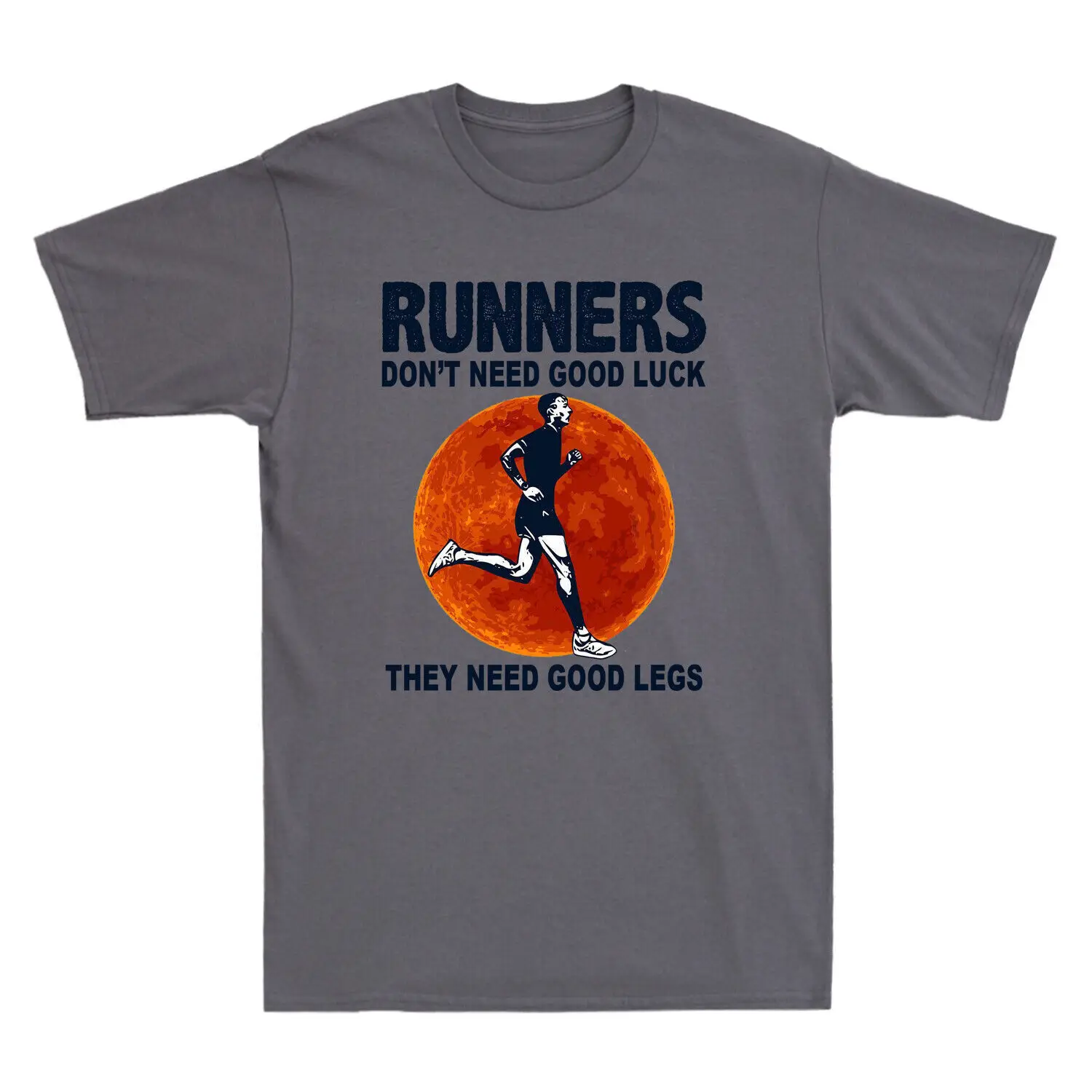 

Runners Don't Need Good Luck They Need Good Legs Vintage Men T-Shirt Cotton Tee