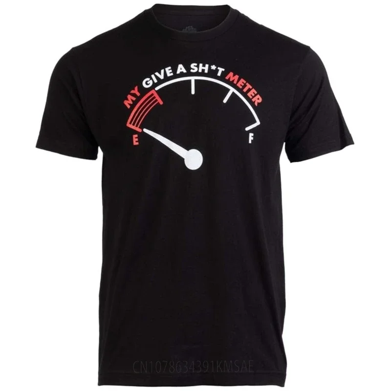 My Give A Sh*t Meter Is Empty Funny Sarcastic Saying Comment Joke Men Printed T-Shirt Woman Vintage Black Humor Tops Tee Shirt