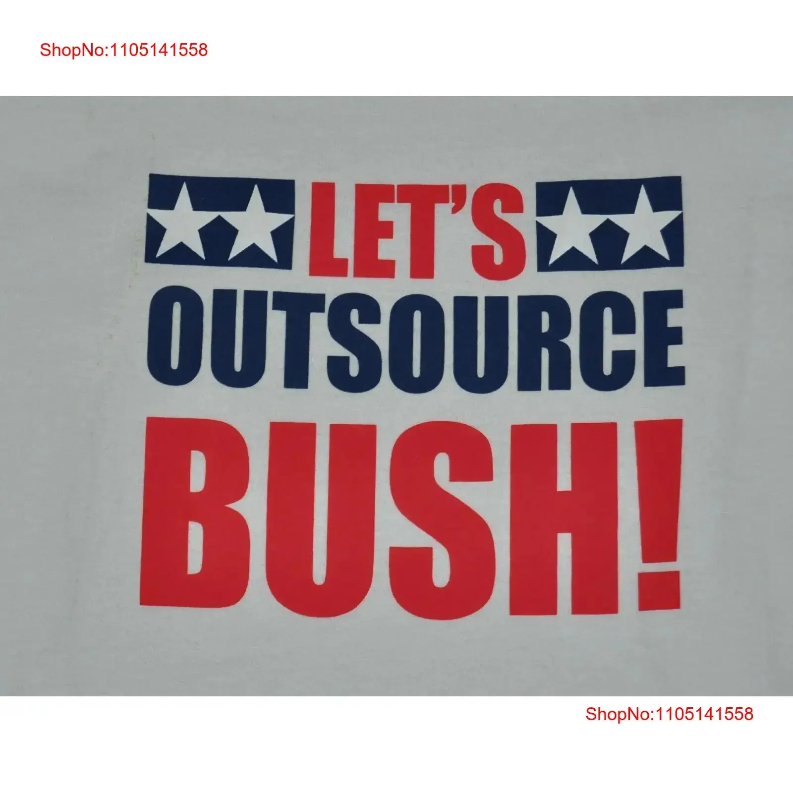 T Shirt Large Lets Outsource Bush President Political 21 Inches Pit To Vintage …