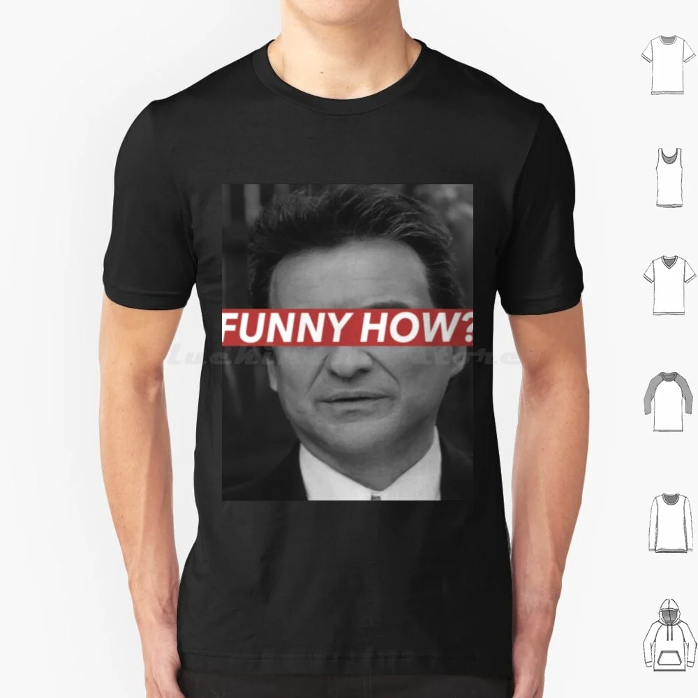 Funny How ? T Shirt 6xl Cotton Cool Tee Goodfellas Mafia Gangster Movie Film Joe Pesci Casino Robert De Niro Scorsese Mob