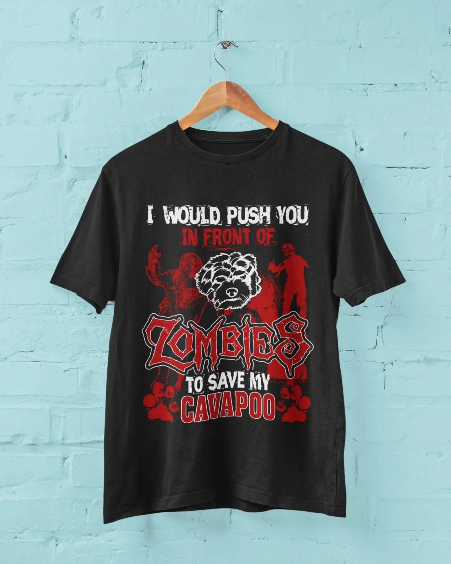 Funny Dog T Shirt I Would Push You In Front Of Zombies To Save My Cavapoo