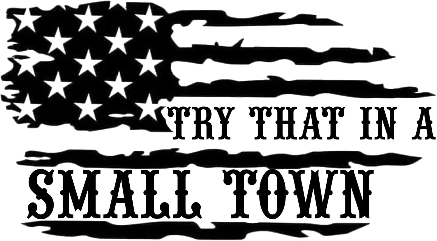 2 Pack Try That In A Small Town American Flag White Weatherproof PVC Sticker For Car Bumper Laptop And Travel Case Decal