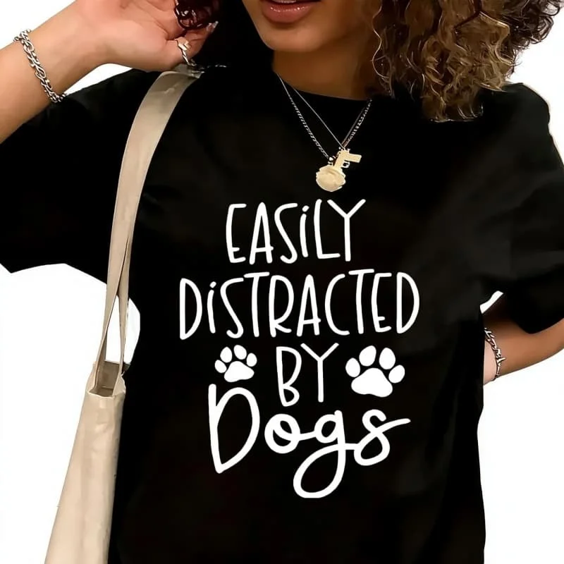 Easily distracted by dogs Women's T-Shirt 100% Cotton Funny Graphic Short Sleeve Tee Novelty Shirt Casual Crew Neck Top S-5XL