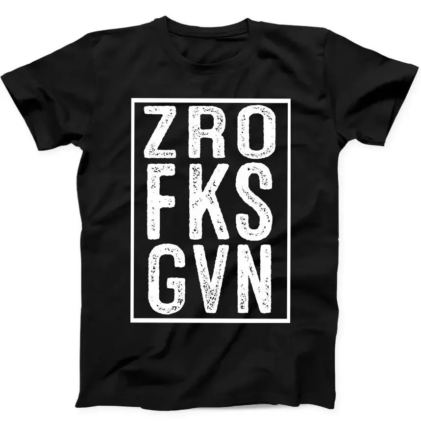 

Sarcastic Funny ZRO FKS GVN Zero F cks Given T Shirt Black 371