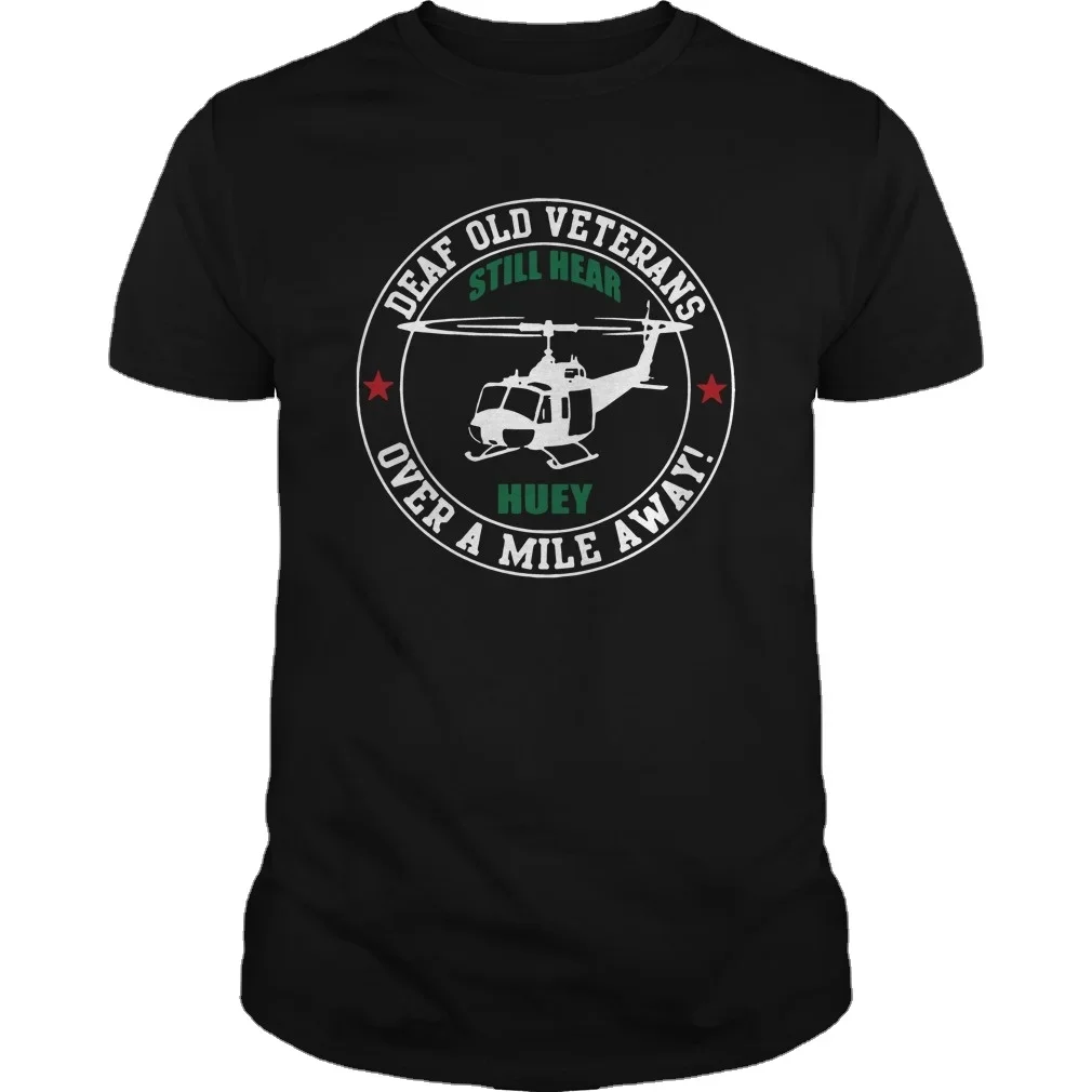 

Deaf Old Veterans Still Hear Huey Over A Mile Away. UH-1 Helicopter T-Shirt. Summer Cotton Short Sleeve O-Neck Mens T Shirt New