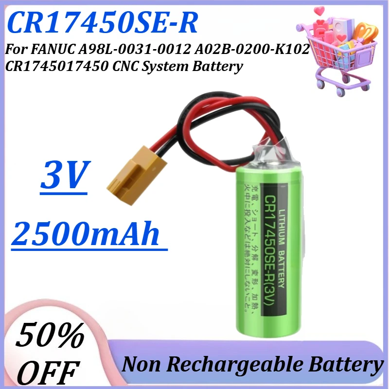 

New CR17450SE-R 3V 2600mAh Battery for FANUC A98L-0031-0012 A02B-0200-K102 CR1745017450 CNC System Battery