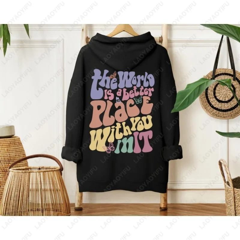 العالم هو مكان أفضل معك في ذلك الصحة العقلية هوديي الجمالية هودي Preppy الملابس تحفيزية الرجال النساء البلوز