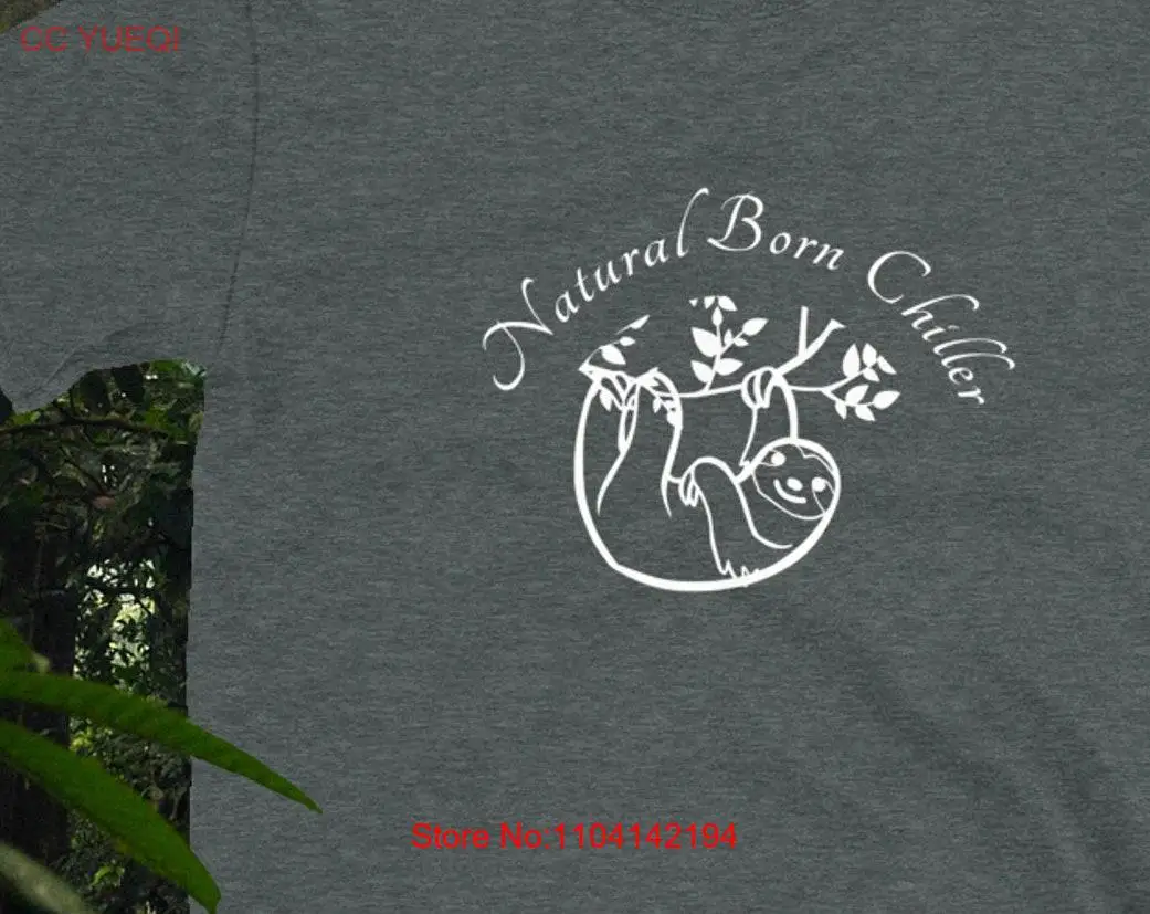 Natural Born Chiller Sloth Design T Shirt long or short sleeves