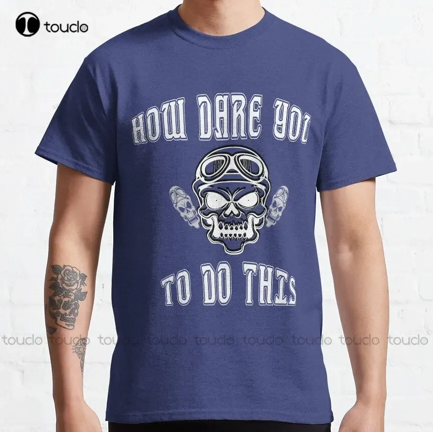 How Dare You To Do This Speak Now Classic T-Shirt Shirt Stays For Men Cotton Outdoor Simple Vintage Casual Tee Shirts Xs-5Xl