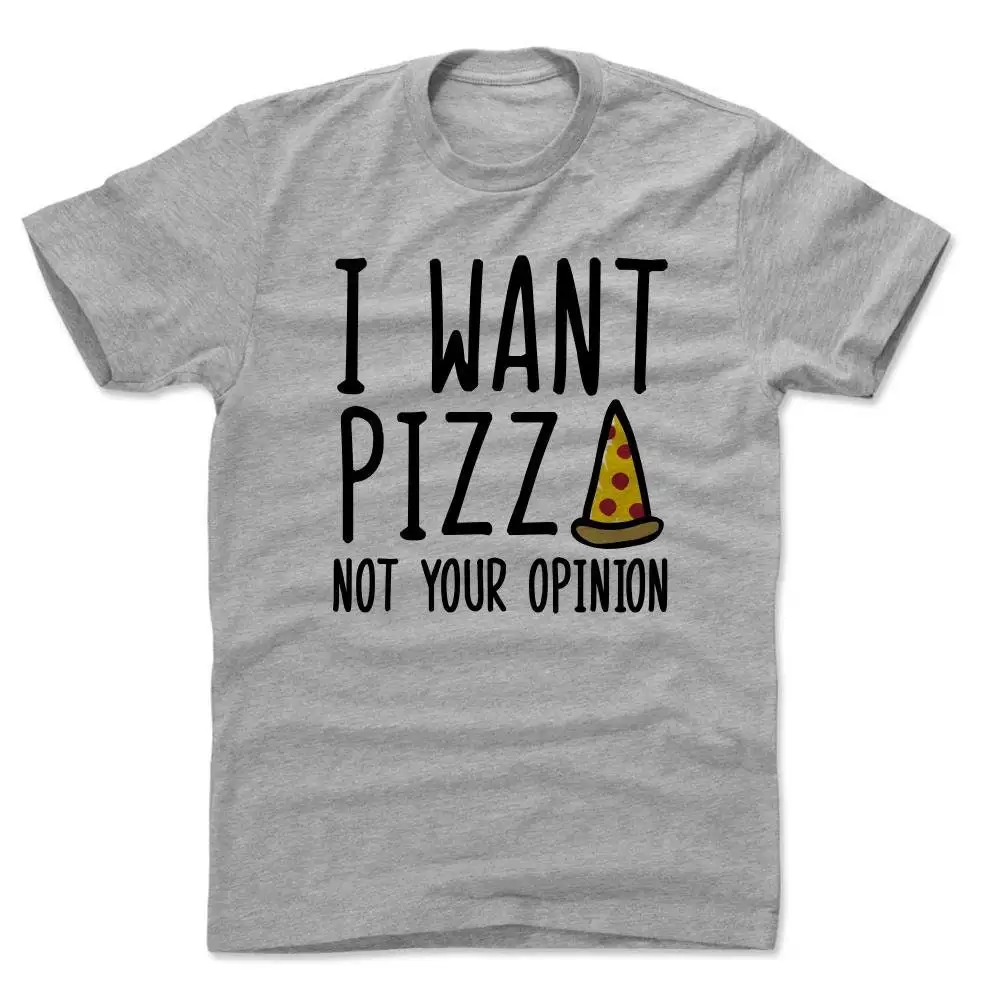 Pizza Heren Katoenen T-Shirt Grappige Levensstijlen Ik Wil Niet Jouw Mening