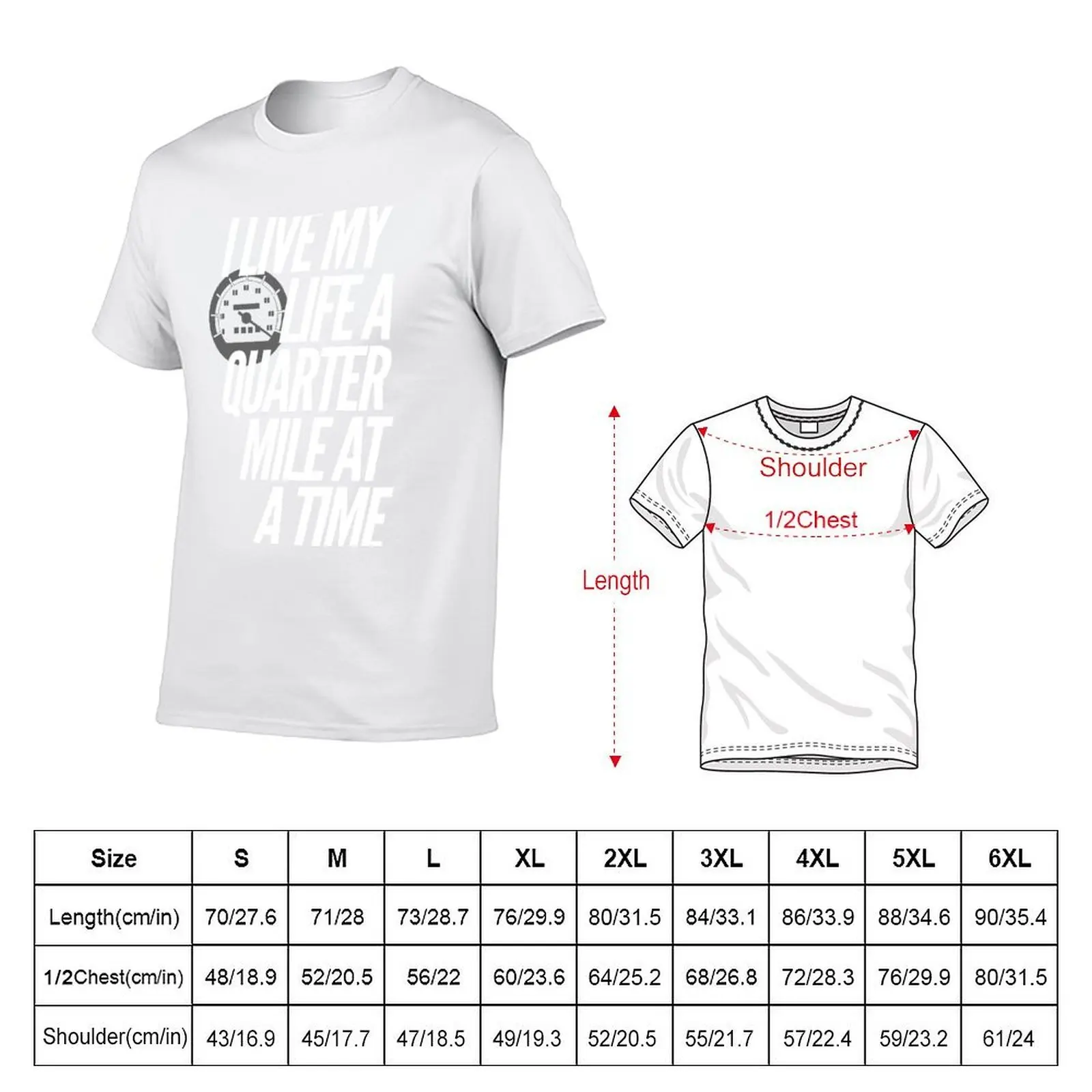 I Live My Life a Quarter Mile at a Time T-Shirt t shirts cotton 100% t shirts for man graphic funny T-Shirt