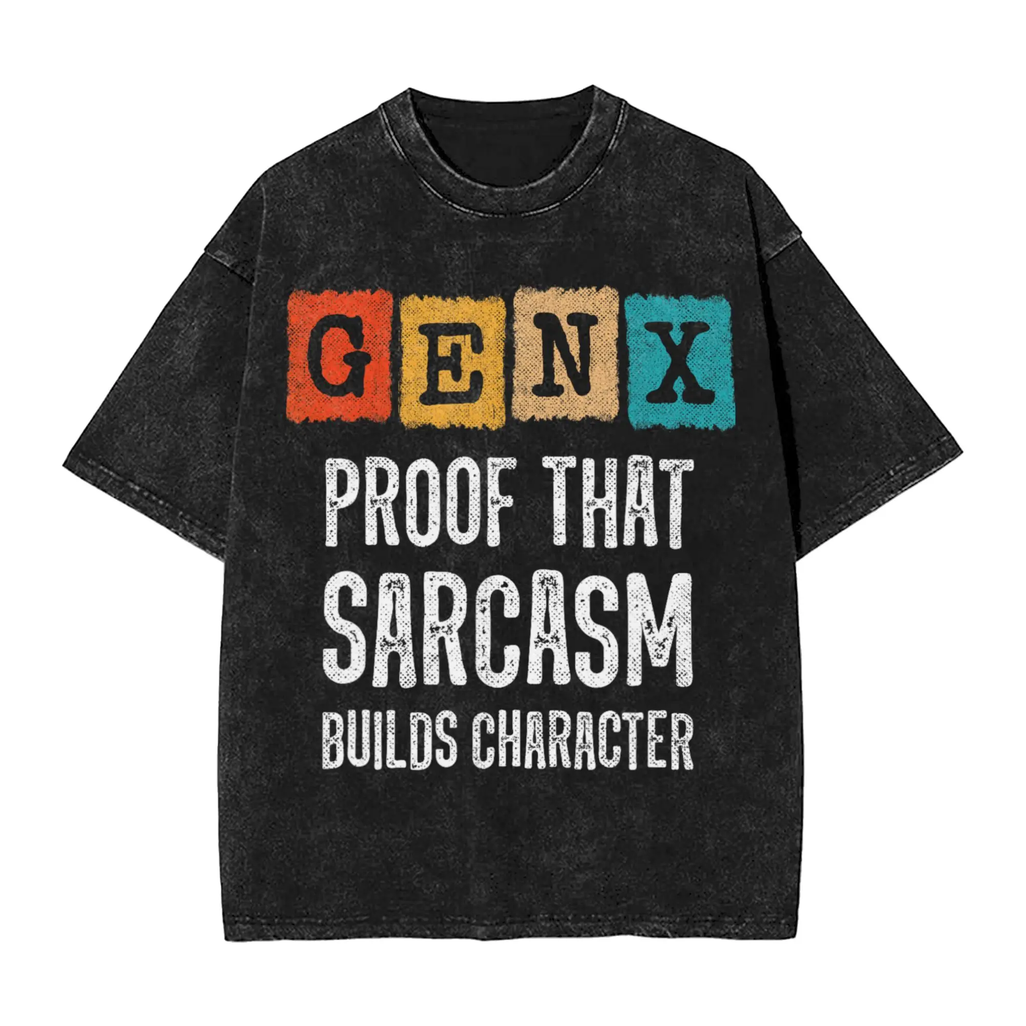 Generation X - Gen X Sarcasm Builds Character - Funny Gen X  T Shirt Washed Cotton T-Shirt  Vintage for Men Women Streetwear