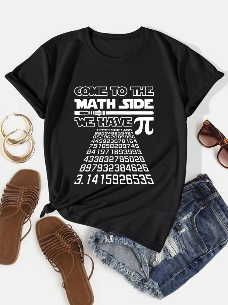 Come To The  Math Side We Have Summer t-shirts Clothes Round neck printing graphic tshirts womens t shirt t-shirts for women