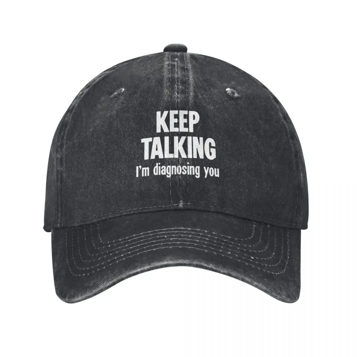 Keep Talking: I'm Diagnosing You Baseball Cap summer hat Streetwear party Hat Golf Women Men's