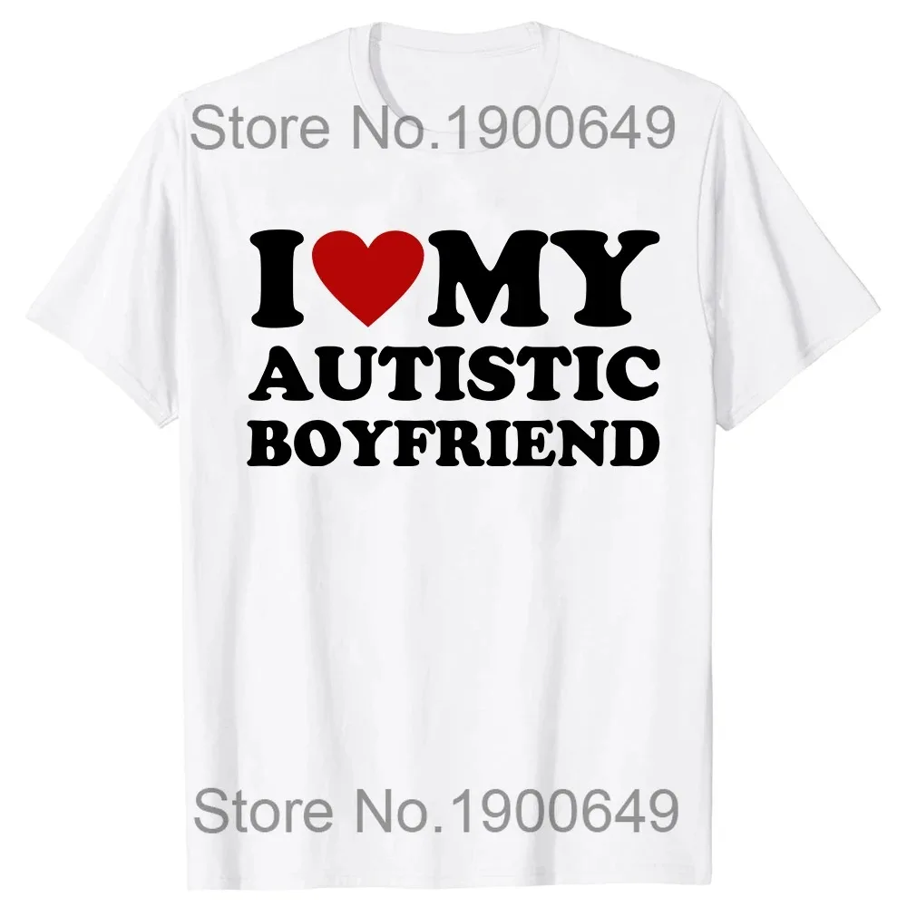 I Heart Love My Autistic Boyfriend Girlfriend T Shirt Funny Birthday Gift Tee Tops 100% Cotton Unisex Custom T-shirts EU Size