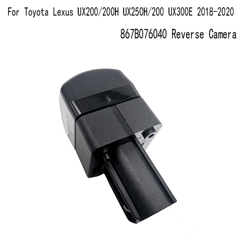 867B076040 Reverse Camera Rear View Backup Reversing Camera For Toyota Lexus UX200/200H UX250H/200 UX300E 2018-2020 Parts