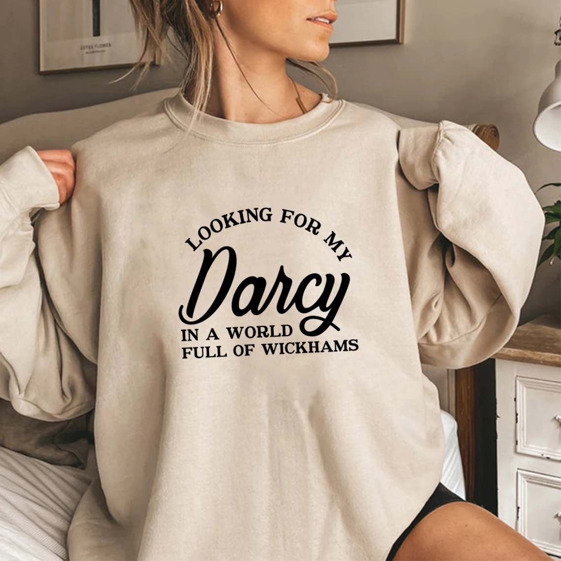 Looking for My Darcy Sweatshirt Jane Austen Fan Hoodie Pullovers Pride and Prejudice Sweatshirt  In A World Full of Wickhams Top