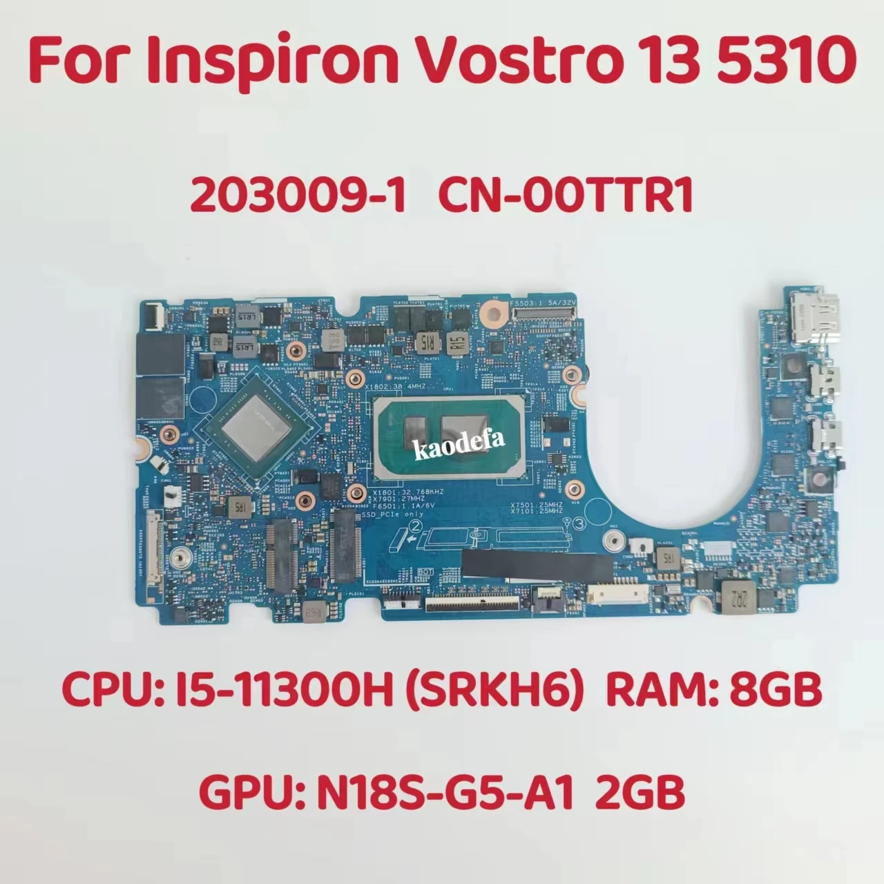 

Материнская плата 203009-1 для ноутбука Inspiron Vostro 13 5310, материнская плата CPU:I5-11300H SRKH6 RAM:8G GPU:N18S-G5-A1 2G 100% Test OK