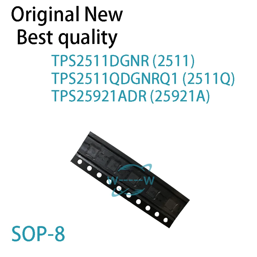 (5PCS)NEW TPS2511DGNR 2511 TPS2511QDGNRQ1 2511Q TPS25921ADR 25921A SOP IC Chip electronic