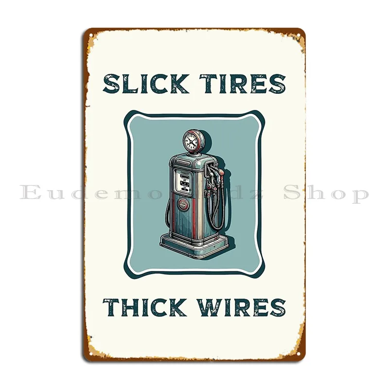 Slick Tires Thick Wires Vintage Gas Pump With Slogan Metal Sign Home Personalized Plaques Garage Personalized Tin Sign Poster