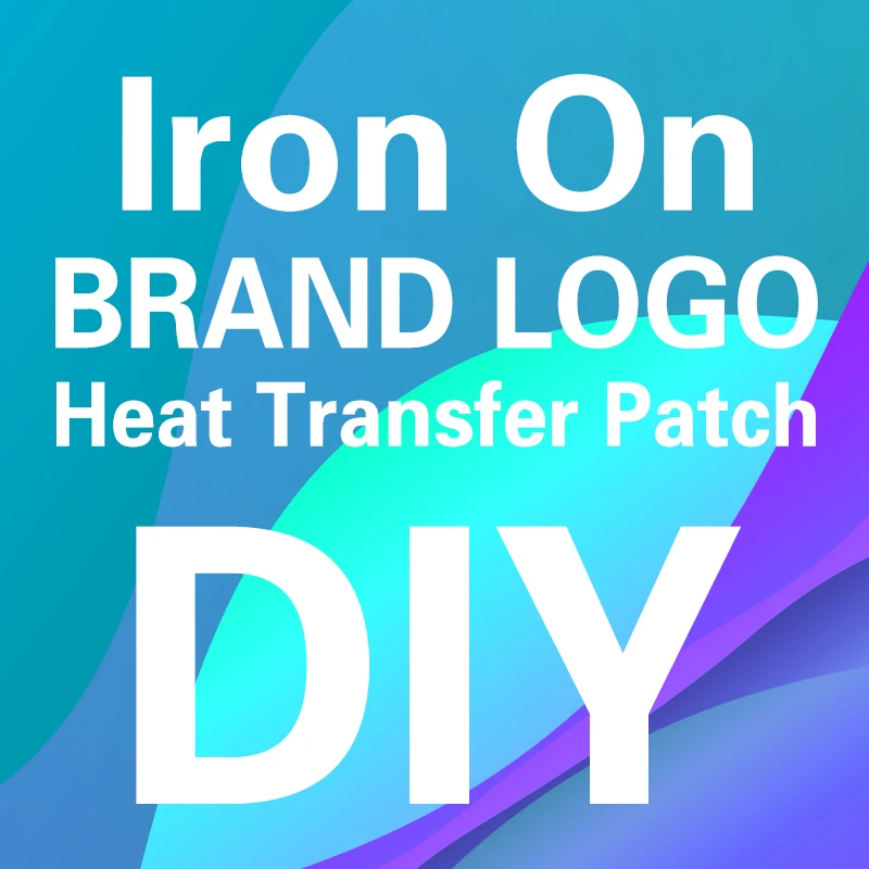 

Brand Logo Custom Orders Heat Transfers Stickers For DIY High Quality Durable Customized Iron On Heat Transfer Patches