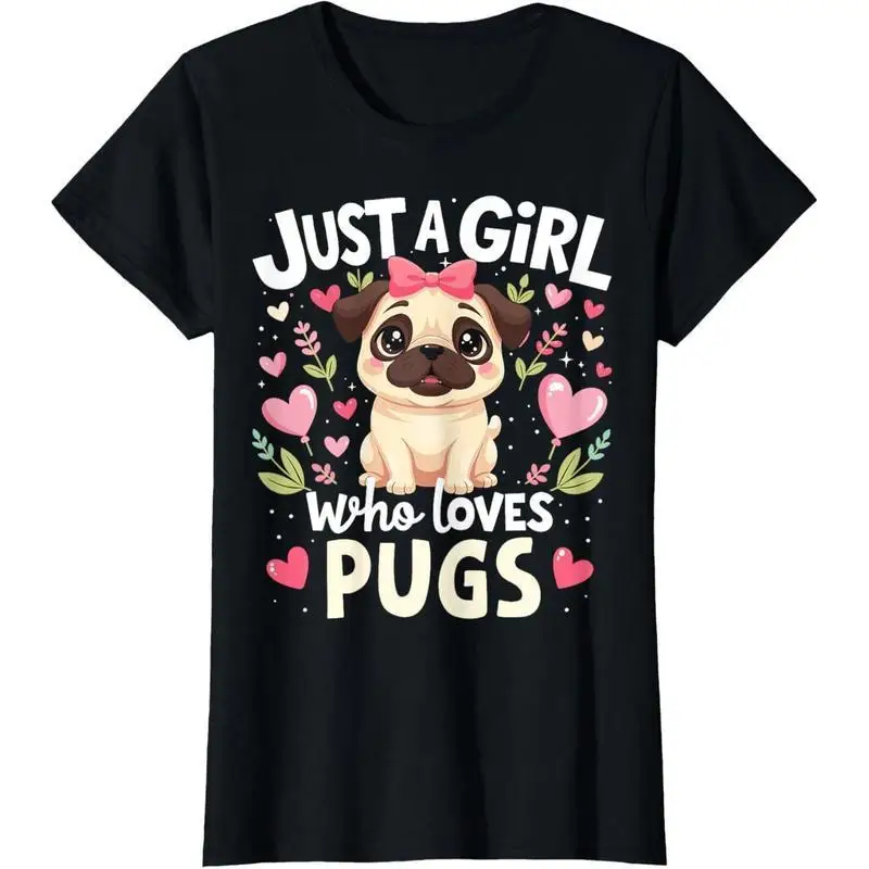 

Just a Girl Who Loves Pugs Shirt Cute Dog Lover Graphic Tee 2025 Gift for Pet Owners Girls Funny Pug Cartoon T-Shirt Casual