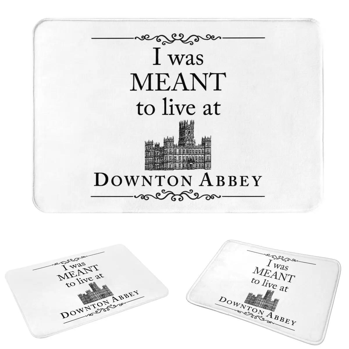 I Was MEANT To Live At Downton Abbey Doormat Antiwear Carpet Rug Kitchen Entrance Home Floor Mat for Balcony Footpad Mats