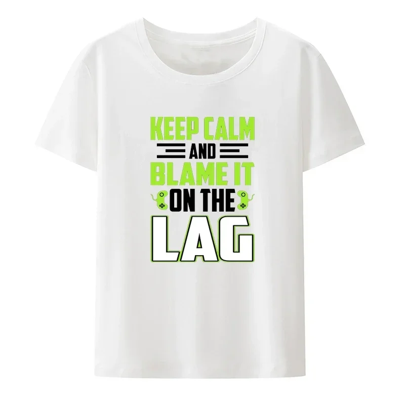 Funny Gaming Quotes Keep Calm and Blame It on The Lag Print T Shirt Men Women Summer Short-sleev Humor Style Hipster Streetwear