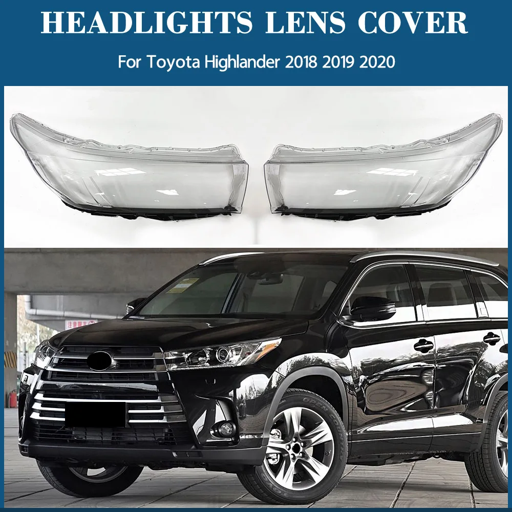 

For Toyota HIGHLANDER 2018 2019 2020 Car Accessories Headlight Shell Headlamp Transparent Lampshade Cover Lens Plexiglass