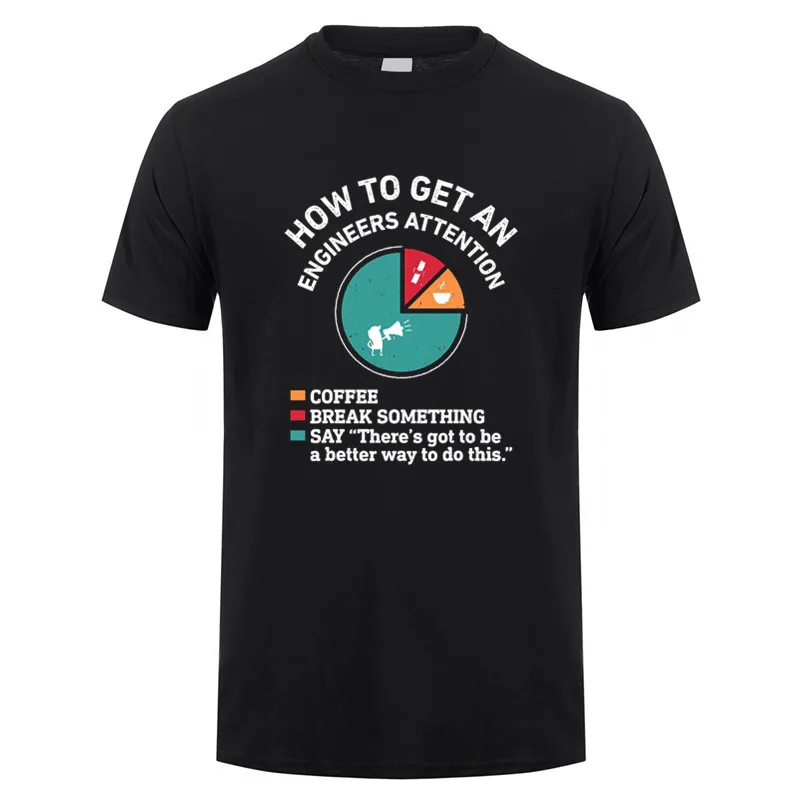 How To Get An Engineers Attention Men T Shirt Summer Short Sleeve Geek Nerd Engineering T-shirts Cotton Man Tshirt Tops