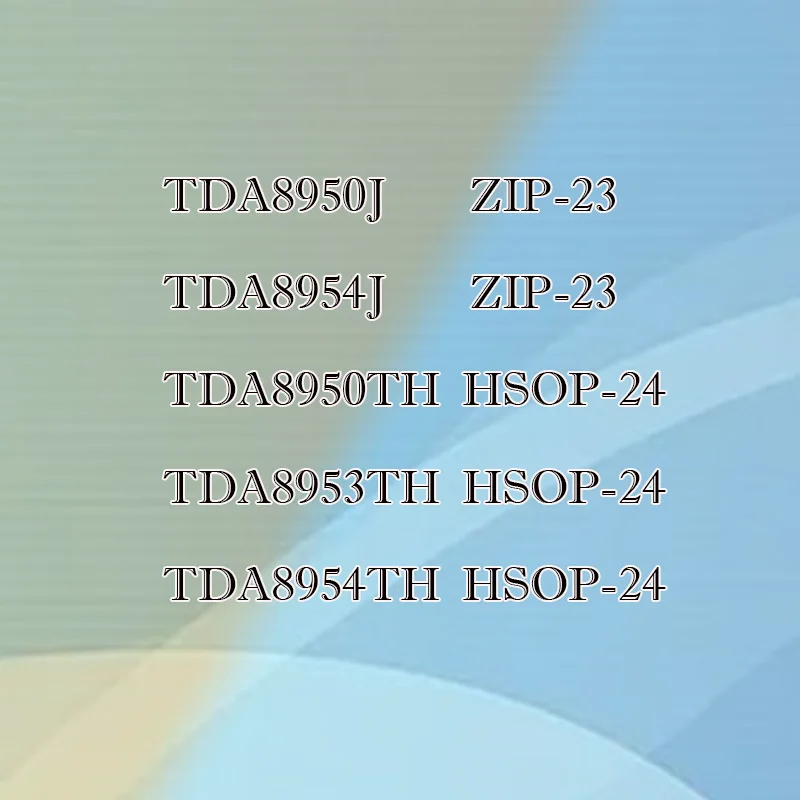 

TDA8953TH TDA8950TH TDA8954TH 8954J 8950J Transparent shell