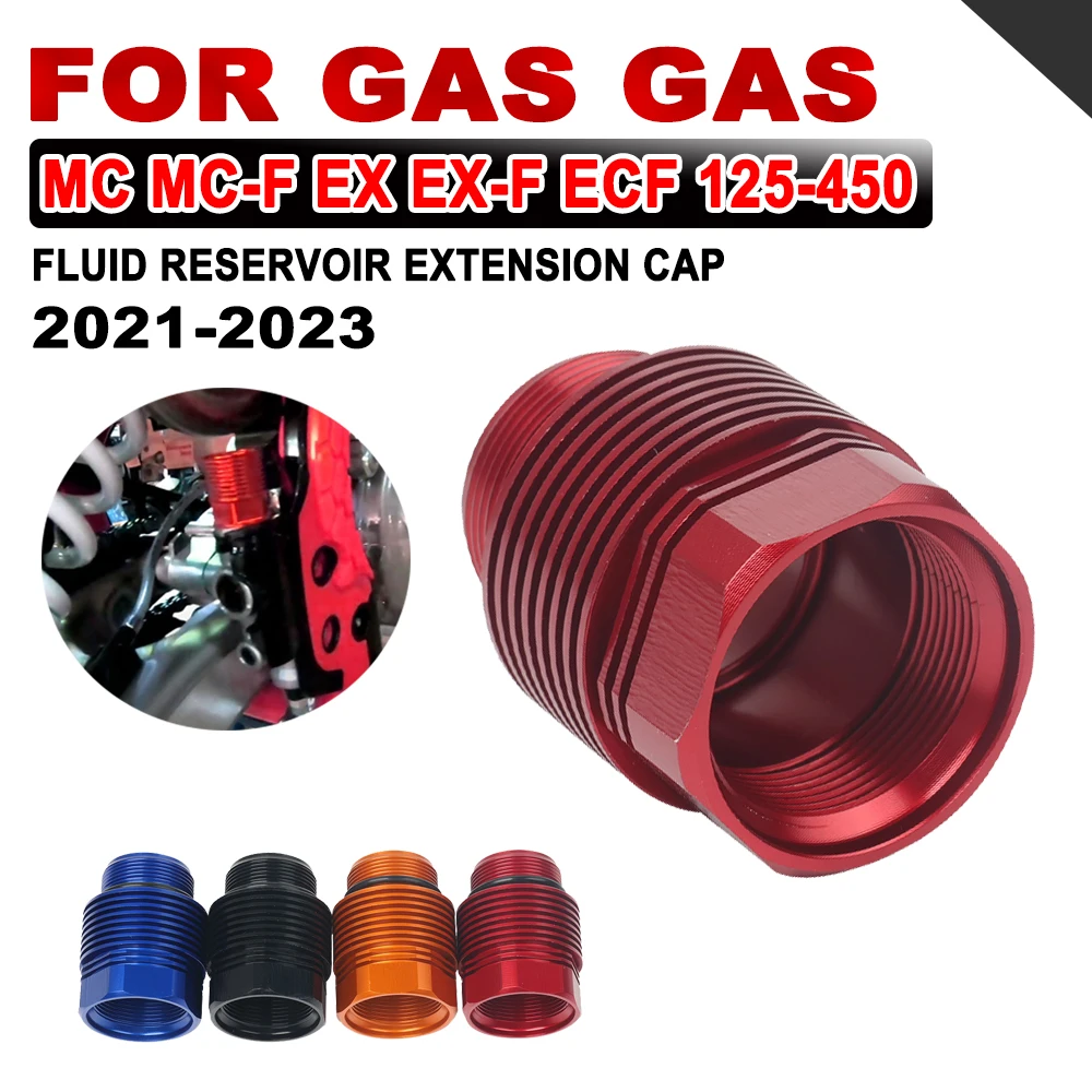 

For Gas Gas GasGas MC MCF EX EXF ECF 125 250 300 350 450 Motorcycle Accessories Rear Brake Fluid Reservoir Extender Oil Cap Plug