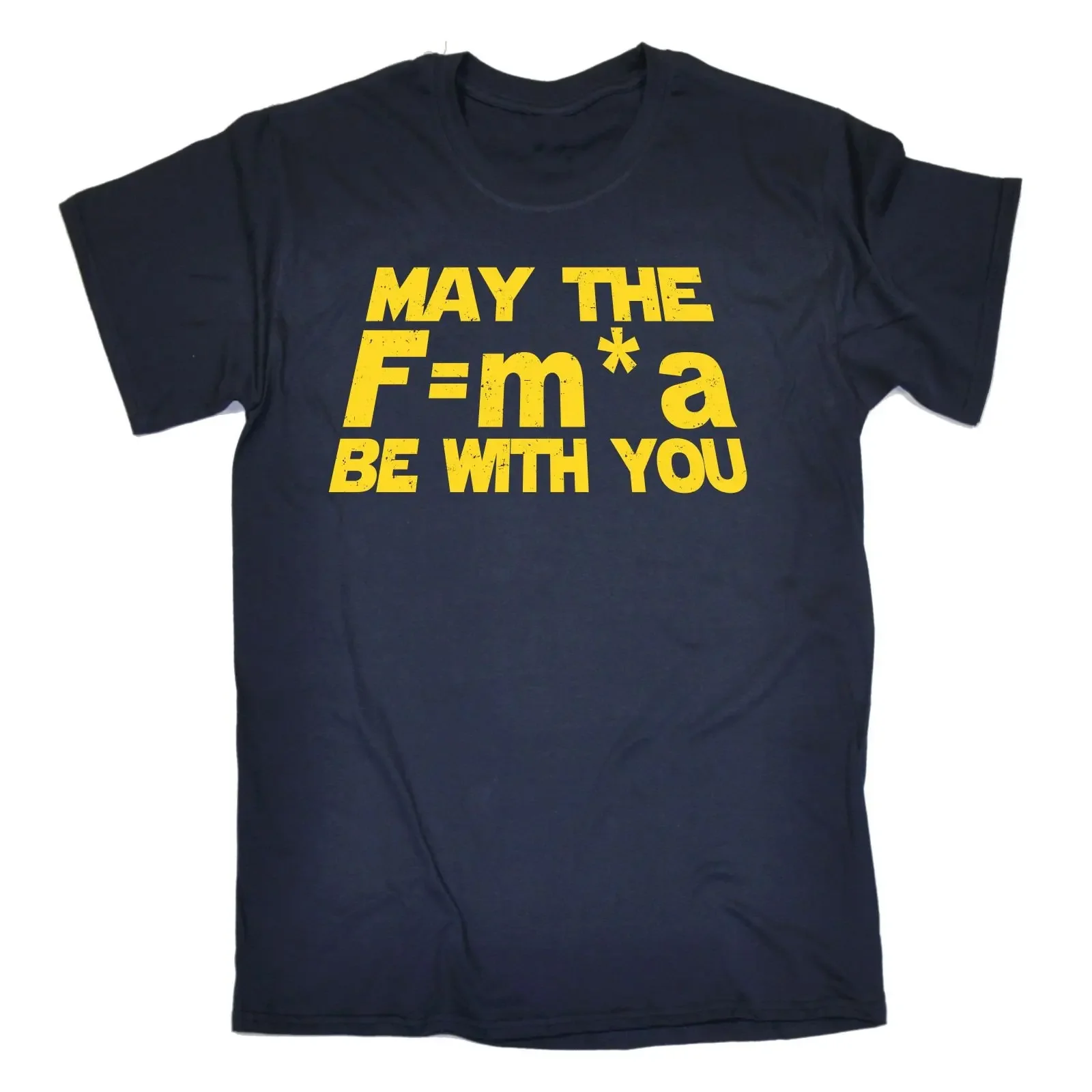 May The F=M*A Be with You Funny Physics Geek Slogan T-Shirt 100% Cotton O-Neck Short Sleeve Casual Mens T-shirt Size S-3XL