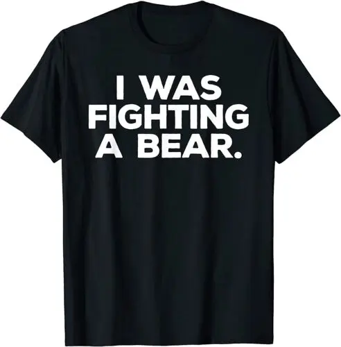 Funny Injury Get Well Gift I Was Fighting A Bear T-Shirt