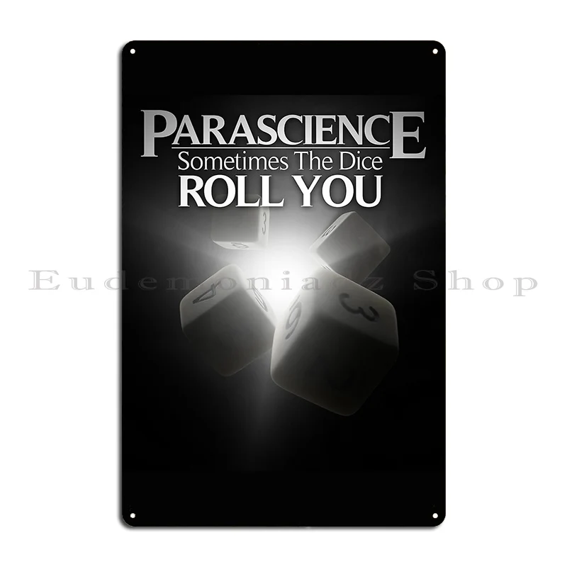 Parascience Sometimes The Dice Roll You Metal Plaque Cinema Club Pub Vintage Designs Tin Sign Poster