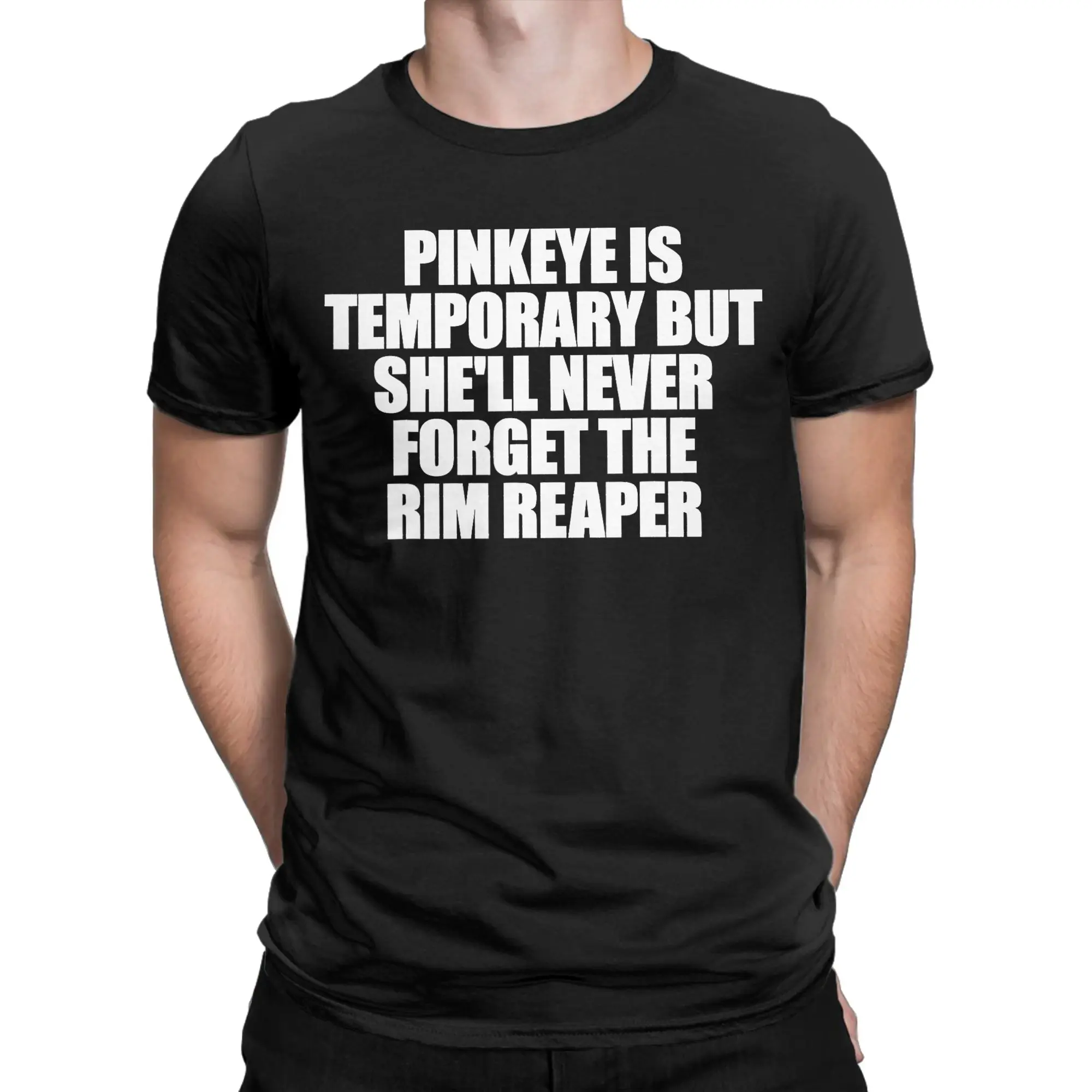 Men Pinkeye is Temporary But She'll Never Forget The Rim Reaper T Shirts Clothes Short Sleeve Round Neck Tee Shirt T-Shirt