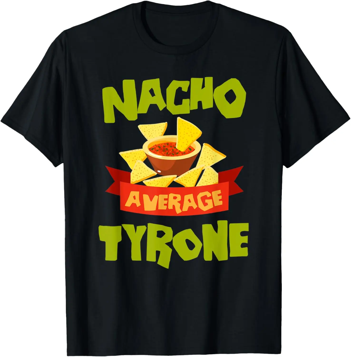 

NACHO AVERAGE TYRONE Funny Birthday Personalized Name Gift T-Shirt