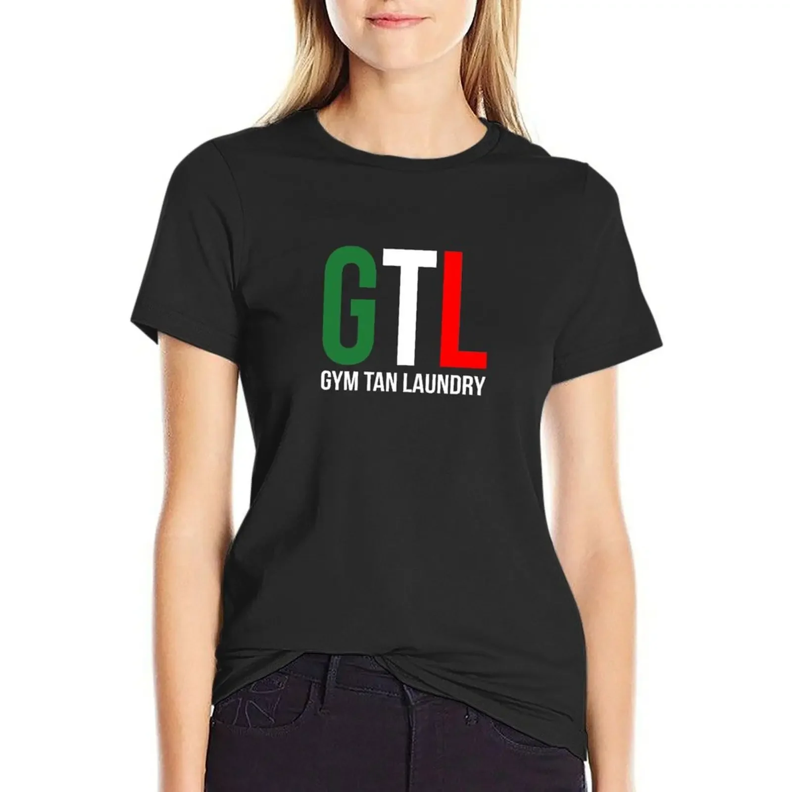 

Gtl Gym Tan Laundry T-Shirt Blouse sweat funny new edition T-shirts for Women
