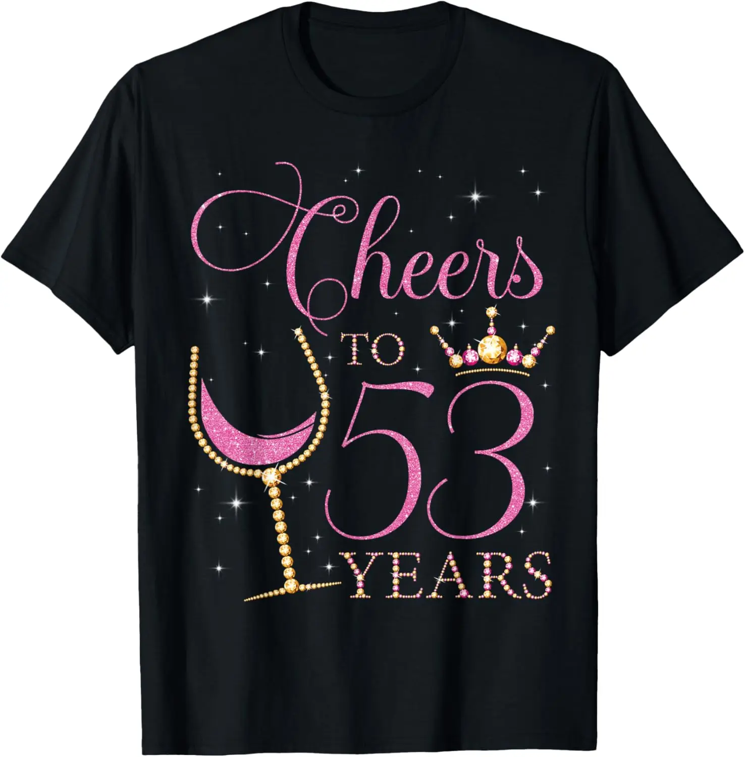 Cheers to 53 Years Old 53rd Birthday Queen Woman Bday Party T-Shirt