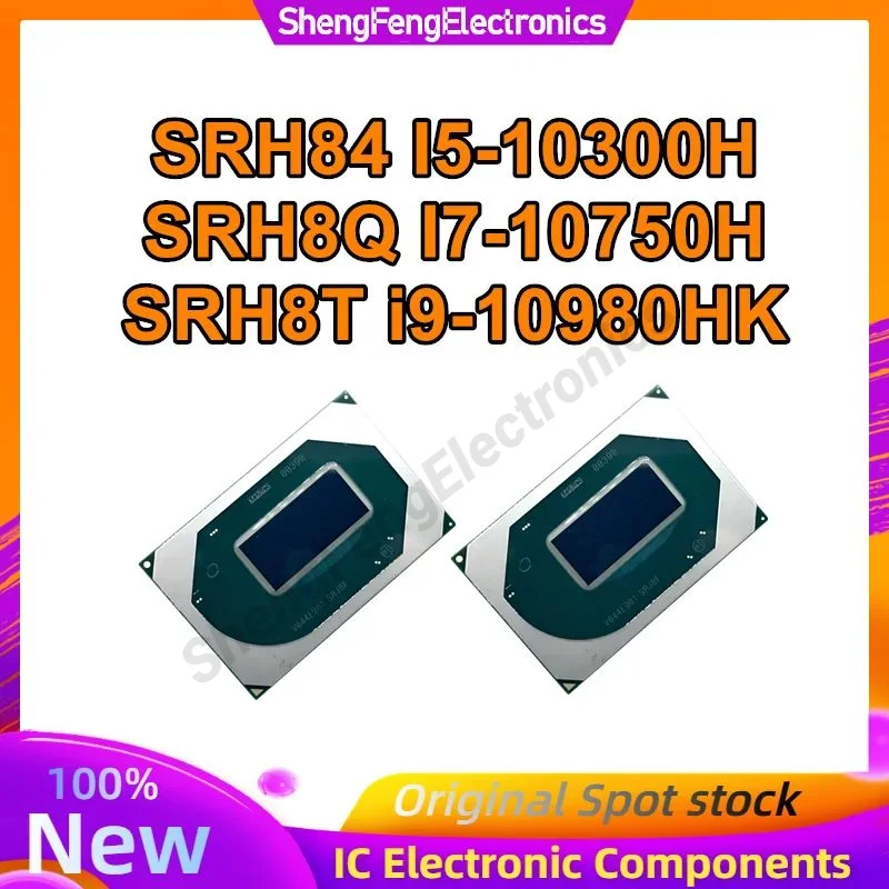 

SRH84 I5-10300H SRH8Q I7-10750H SRH8T i9-10980HK BGA New Original in stock