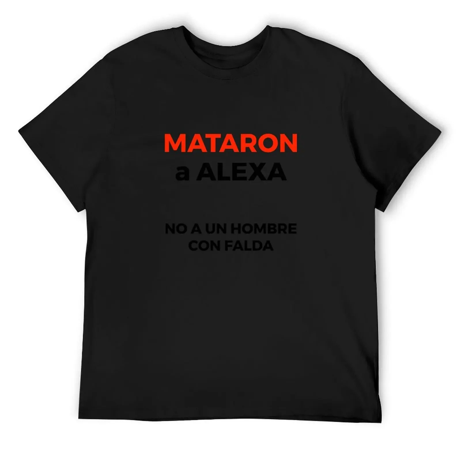 Mataron a Alexa No a Un Hombre Con Falda T-Shirt cute clothes summer top mens designer t shirt