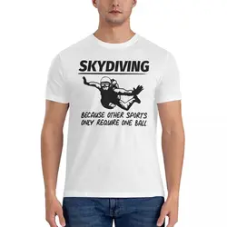 Because Other Sports Only Require One Ball T-Shirts Men Skydiving Novelty Cotton Tees Round Collar Short Sleeve T Shirt