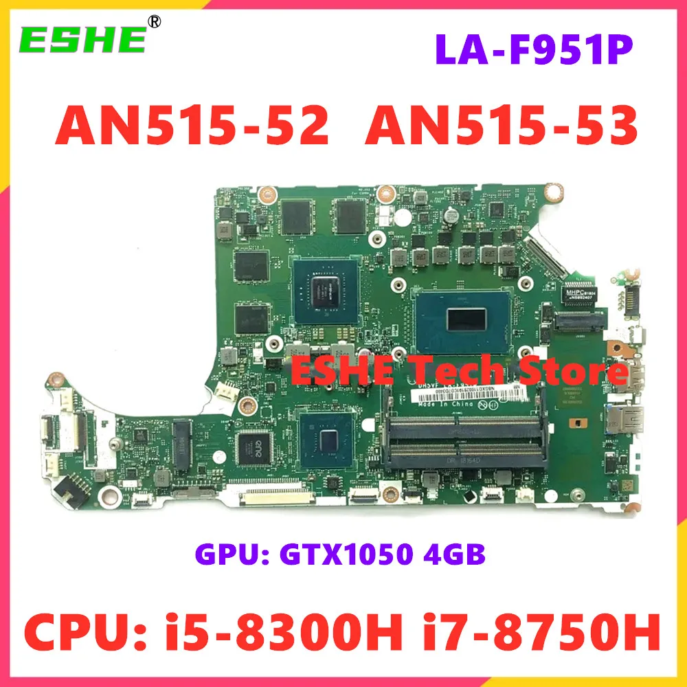 

LA-F951P Mainboard For ACER Nitro 5 AN515-52 AN515-53 Laptop Motherboard With i5-8300H i7-8750H CPU GTX1050 GPU Fully tested