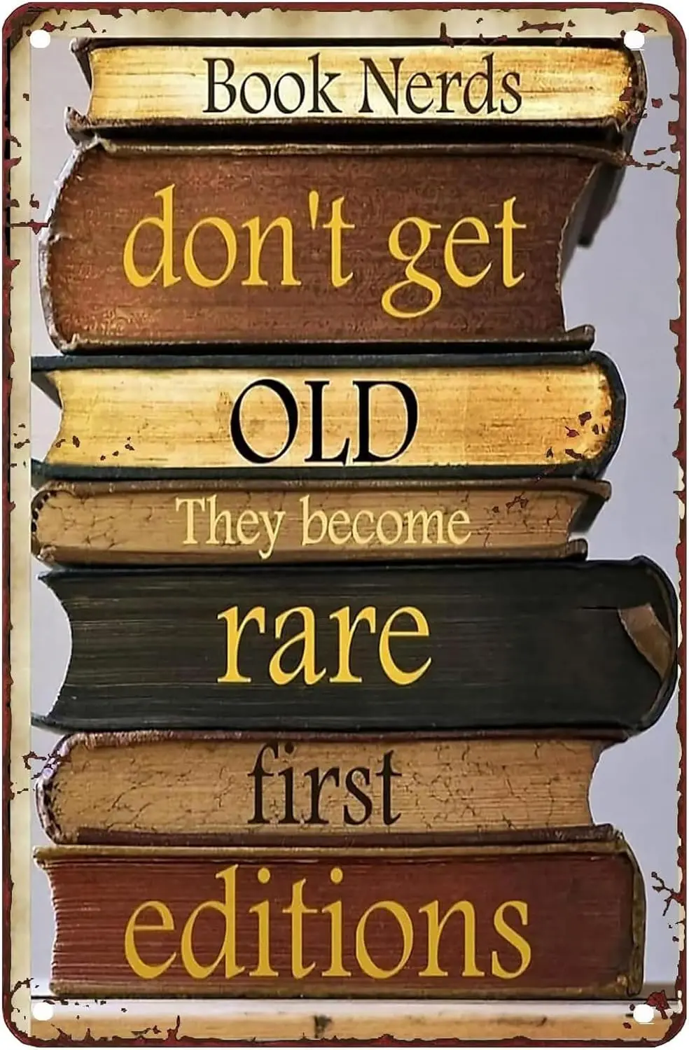 1p,Book Art Prints Book Nerds Dont Get Old They Become Rare First Editions Metal Sign Decor Metal Sign Vintage Home Decor Rustic
