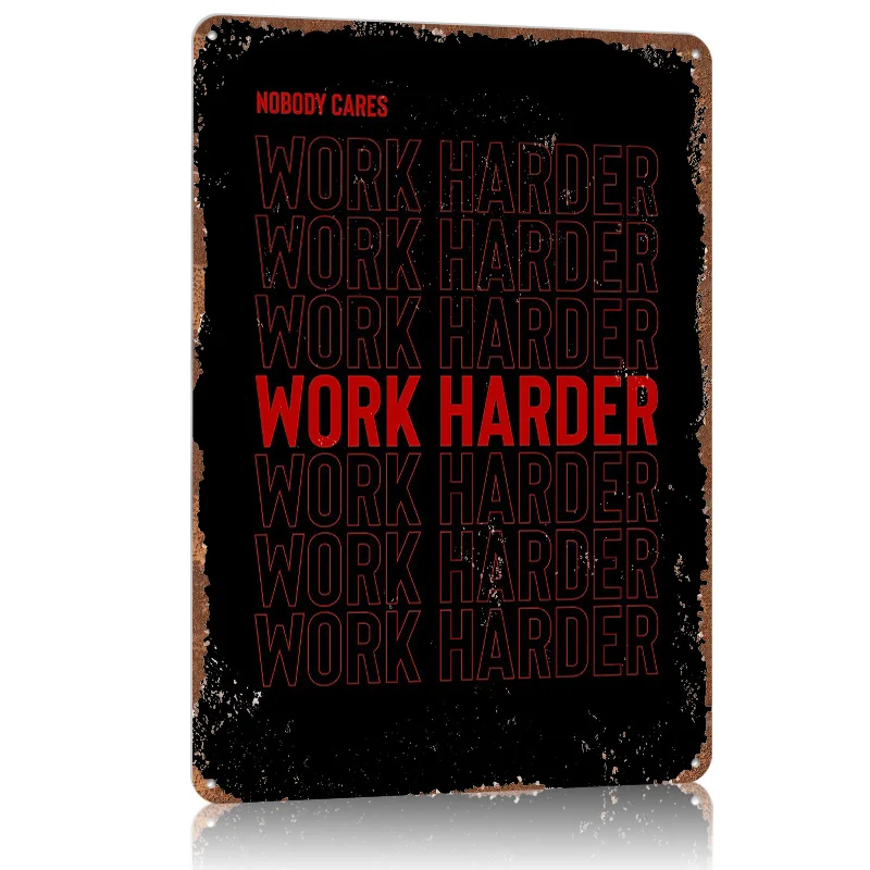 Nobody Cares Work Harder Metal Poster Tin Sign Wall Art Customizable Metal Signs for Home Decoration Bar Accessories Room Decor