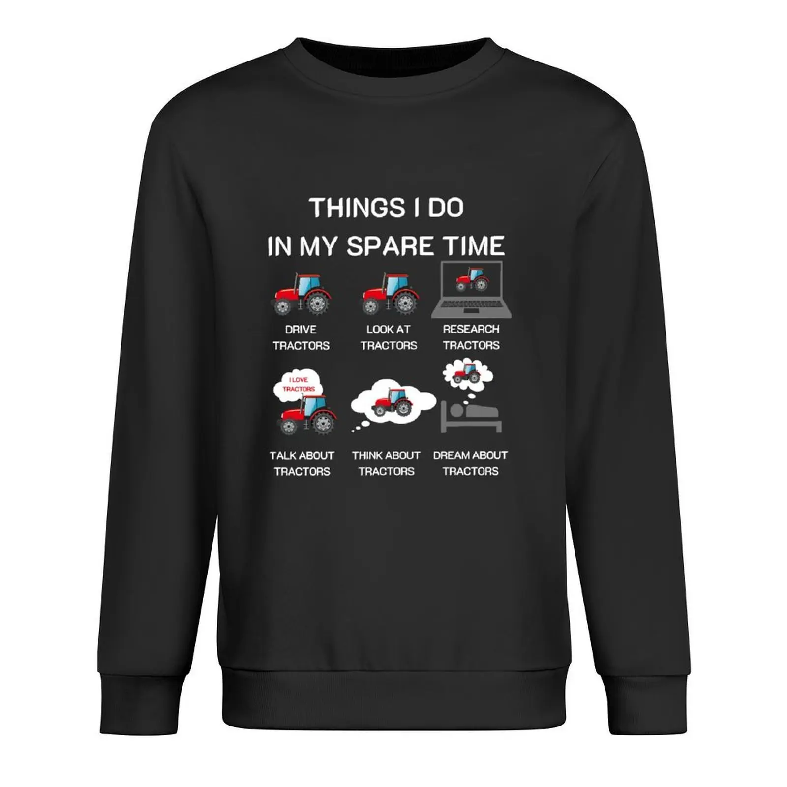 

THINGS I DO IN MY SPARE TIME TRACTOR Gift for dad funny farmer gift for farming lover Pullover fashion men anime sweatshirt
