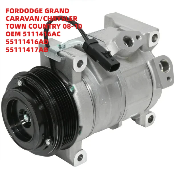 

Original-Spec FORDODGE GRAND CARAVAN/CHRYSLER TOWN COUNTRY 08-10 OEM 5111416AC 55111416AD 55111417AB Car Auto AC Compressor