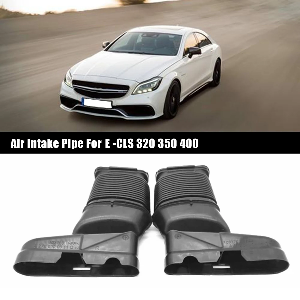 1Pair 2760900011 2760900111 Car Accessories Air Intake Pipe for - E 320 350 400 A2760900011 A2760900111