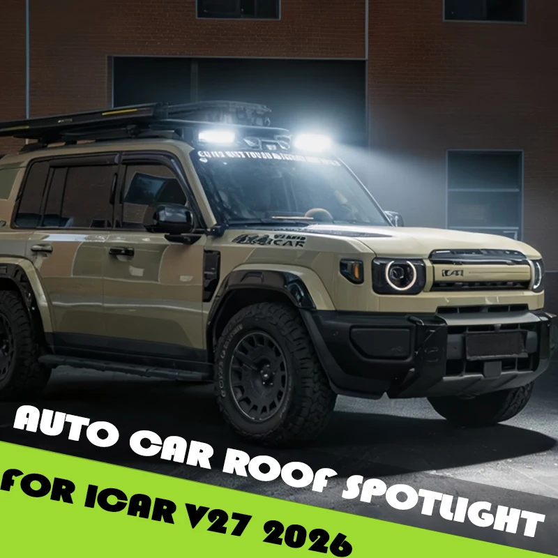 Auto Car Roof Spotlight Luggage Rack Spoiler Fit for Chery ICAR V27 2026 Modified LED High Brightness Searchlight Off-road Light
